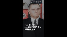 America’s Hidden Fascist Movement - The Man Who Called Himself the American Führer