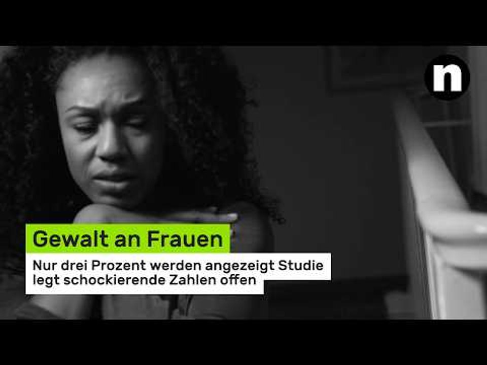 Gewalt an Frauen: Nur drei Prozent werden angezeigt   Studie legt schockierende Zahlen offen
