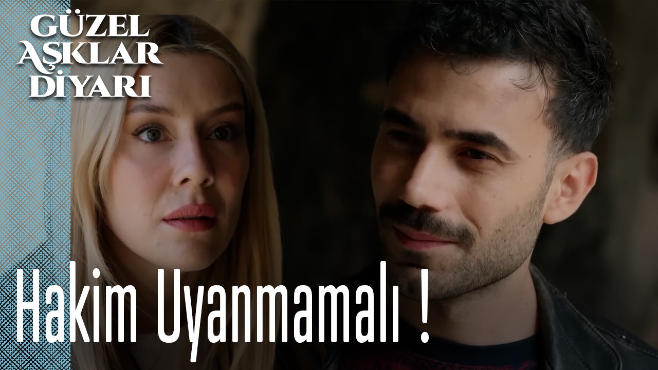 Hakim Uyanmamalı !  - Güzel Aşklar Diyarı