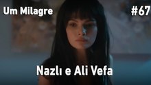 Nazlı e Ali Vefa #67 - Um Milagre