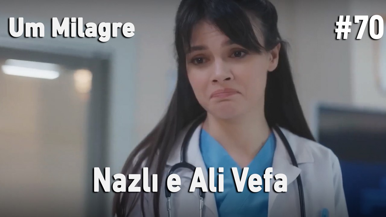 Nazlı e Ali Vefa #70 - Um Milagre