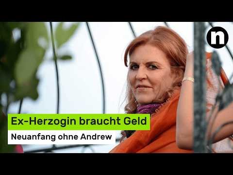 Sarah Ferguson: Neuanfang ohne Andrew - Ex-Herzogin braucht Geld