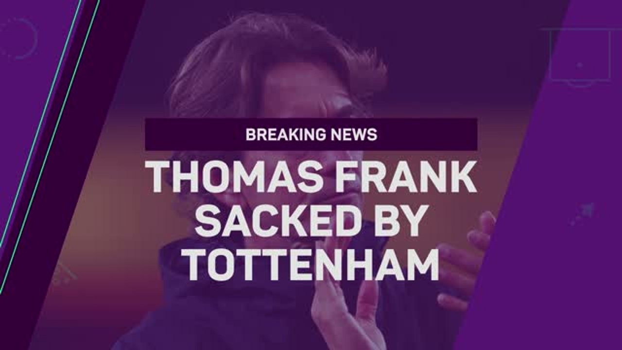 Thomas Frank sacked by Spurs