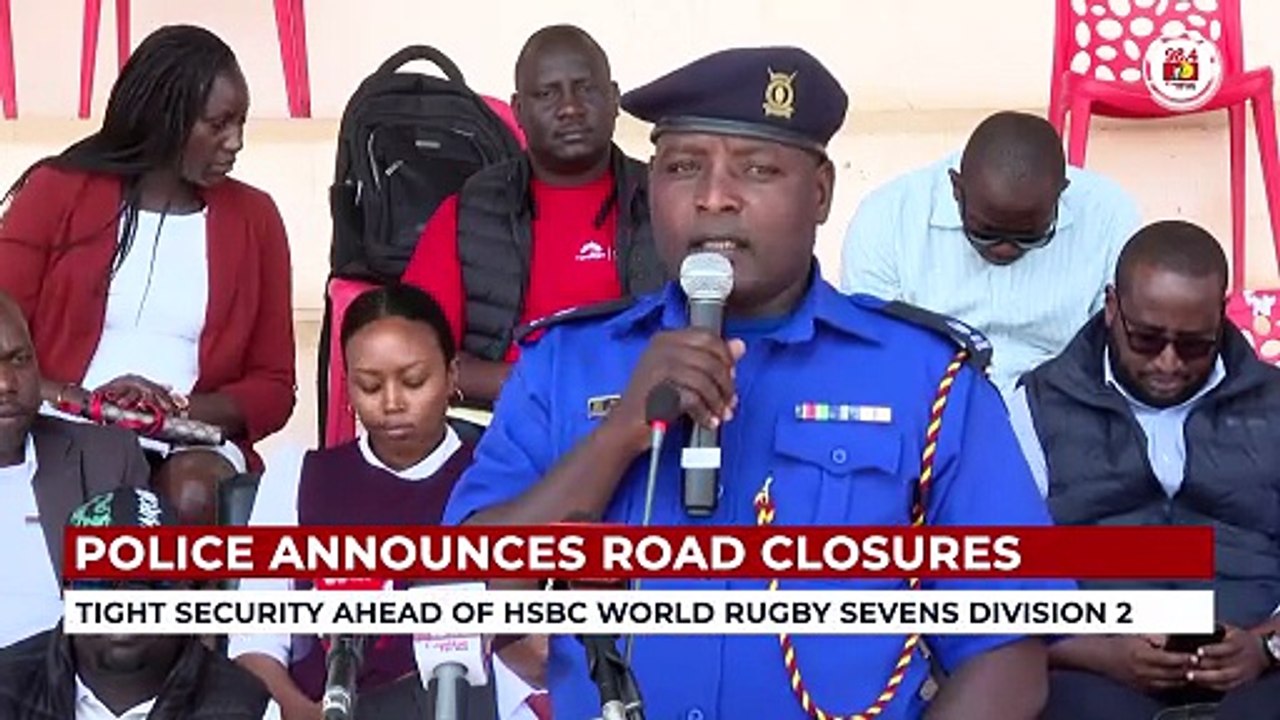 Police Announces Road Closures, Tight Security Ahead Of HSBC World Rugby Sevens Division 2 At Nyayo Stadium