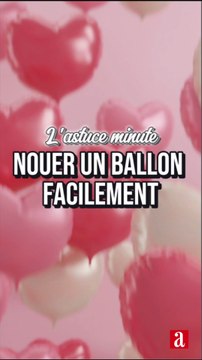 L'astuce pour attacher des ballons facilement