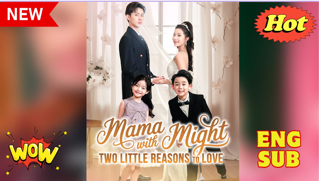 Mama with Might Two Little Reasons to Love Full Episode (Chinese Drama)