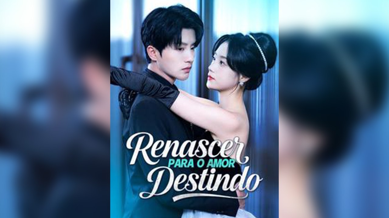 Legendado Pt-Br Renascer Para O Amor Destinado - SéRie Completa - Romance E Renascimento