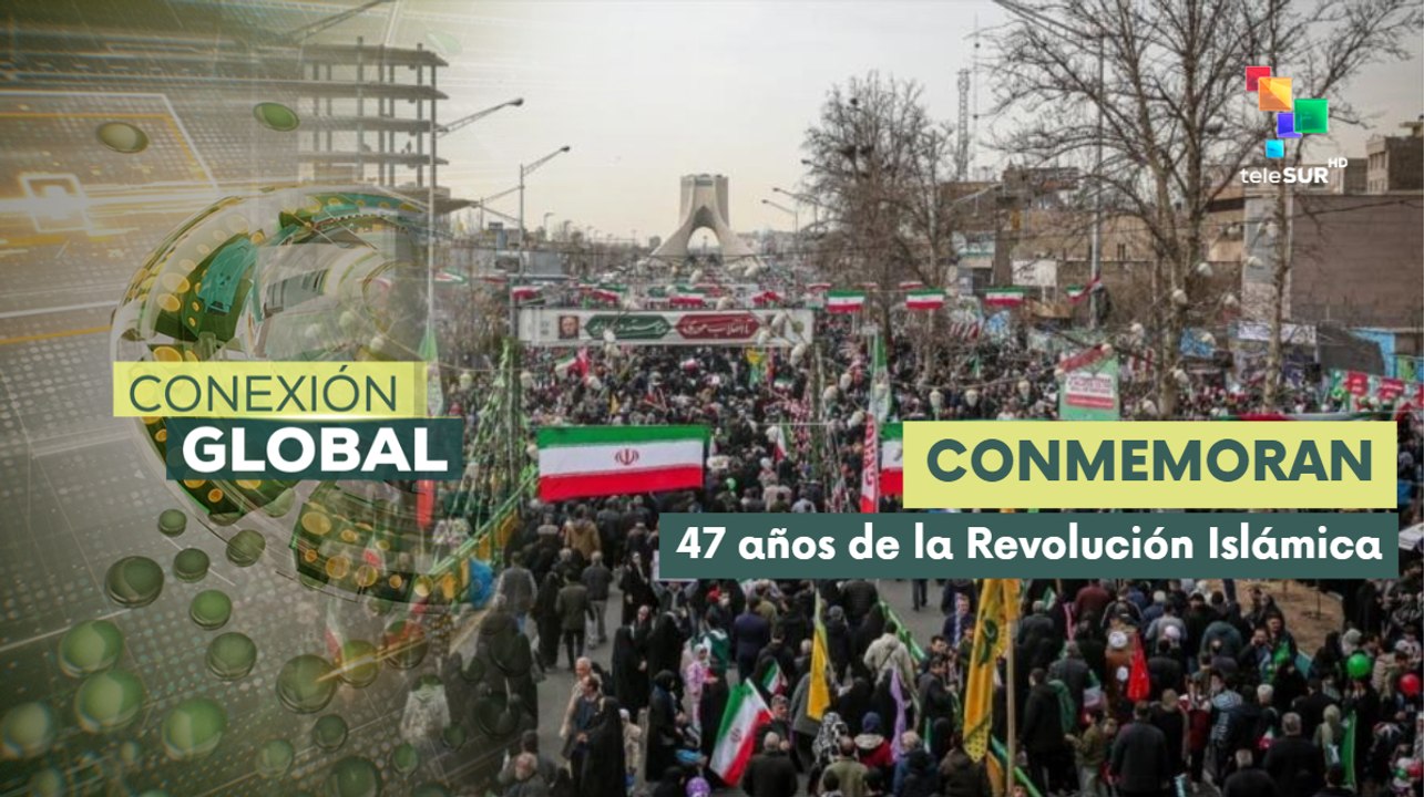 Conexión Global 11-02: Irán conmemora 47 años de revolución