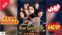 🔥💥 Honey, Your Good Wife is Gone FULL EPISODE