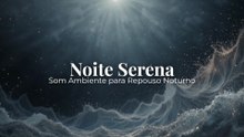 Noite Serena | Som Ambiente para Repouso Noturno