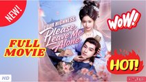 🧡🍏 🔥 Your Highness Please Leave Me Alone Chinese Drama English Sub Full HD