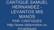 CANTIQUE SAMUEL HERNANDEZ - LEVANTOS MIS MANOS