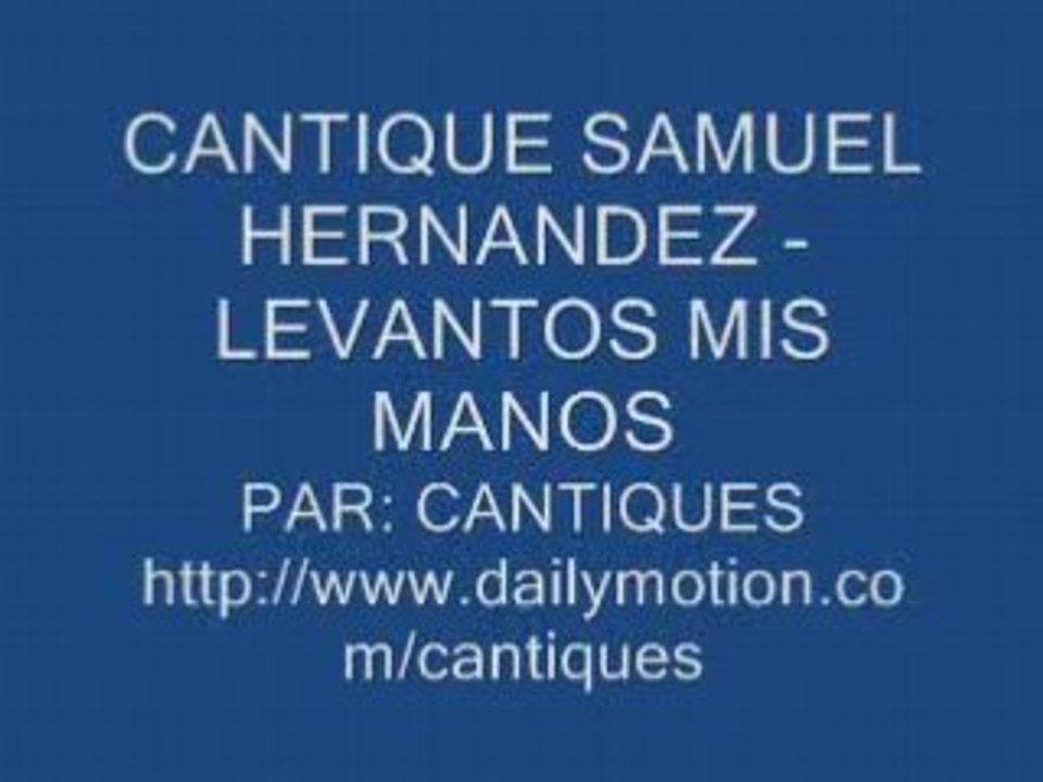 CANTIQUE SAMUEL HERNANDEZ - LEVANTOS MIS MANOS
