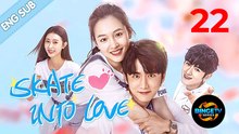 Skate into Love | Ep 22 Full HD | Eng Sub | Best Youth RomCom Series | BingeTV Series