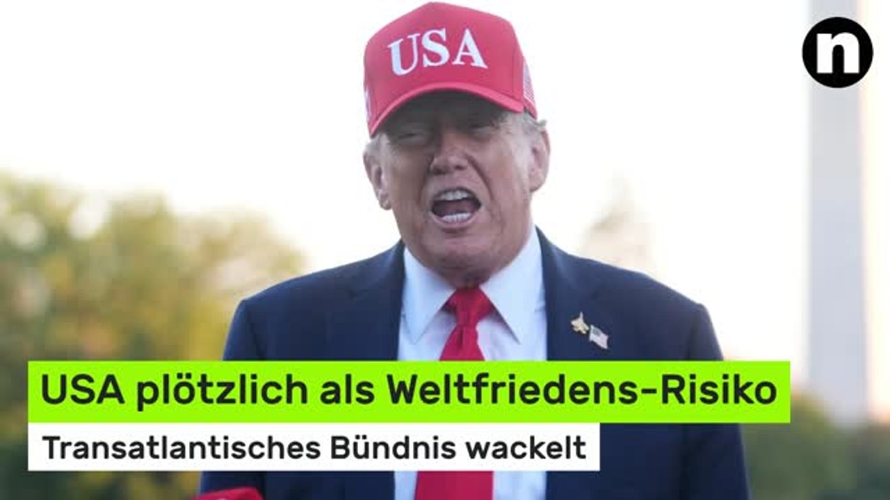 Donald Trump: Transatlantisches Bündnis wackelt – USA plötzlich als Weltfriedens-Risiko