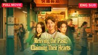 (DUBBED) Reliving the Past, Claiming Their Hearts Full Episode (Chinese Drama)