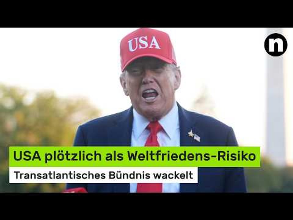 Donald Trump: Transatlantisches Bündnis wackelt – USA plötzlich als Weltfriedens-Risiko