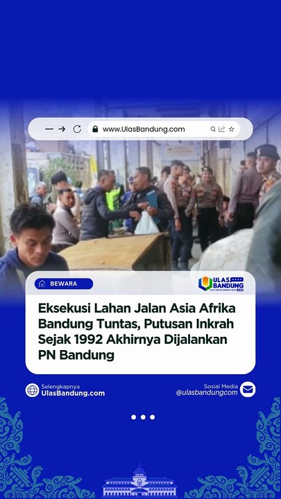 Eksekusi Lahan Asia Afrika Bandung Tuntas Setelah 34 Tahun, Putusan Inkrah 1992 Akhirnya Dijalankan PN Bandung