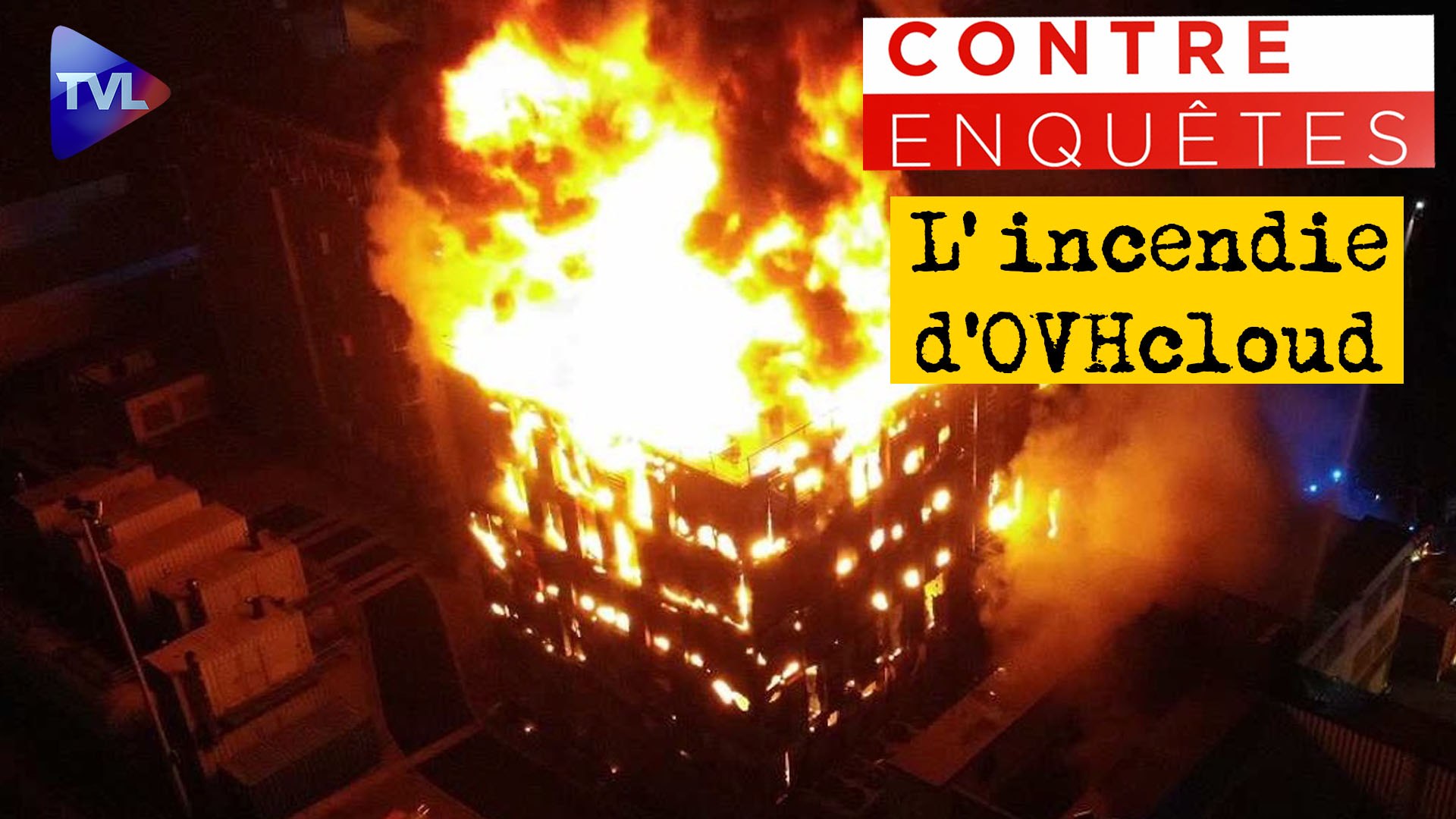 Contre-enquêtes : Incendie d'OVHcloud : qui met le feu à notre souveraineté numérique ?
