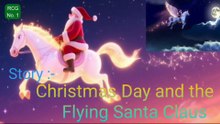 क्रिसमस डे और उड़ने वाला सेंटा क्लॉज // Christmas Day and flying Santa Claus // Santa Claus
