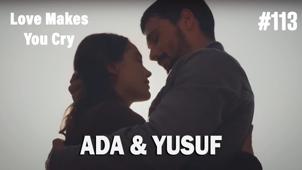 Ada & Yusuf # 113- Love Makes You Cry