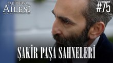 Şakir Paşa Sahneleri - Şakir Paşa Ailesi: Mucizeler ve Skandallar