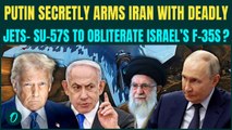 Russia-Iran Secret Jet Deal PROVOKES U.S? Putin’s SU-57 Vs Israel’s F-35s | US-Israel Vs Russia-Iran