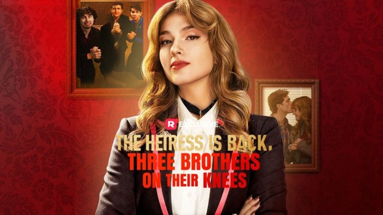 The Heiress Is Back, Three Brothers on Their Knees - Full