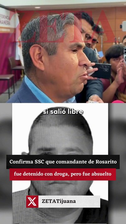 Confirma SSC que comandante de Rosarito fue detenido con droga, pero fue absuelto