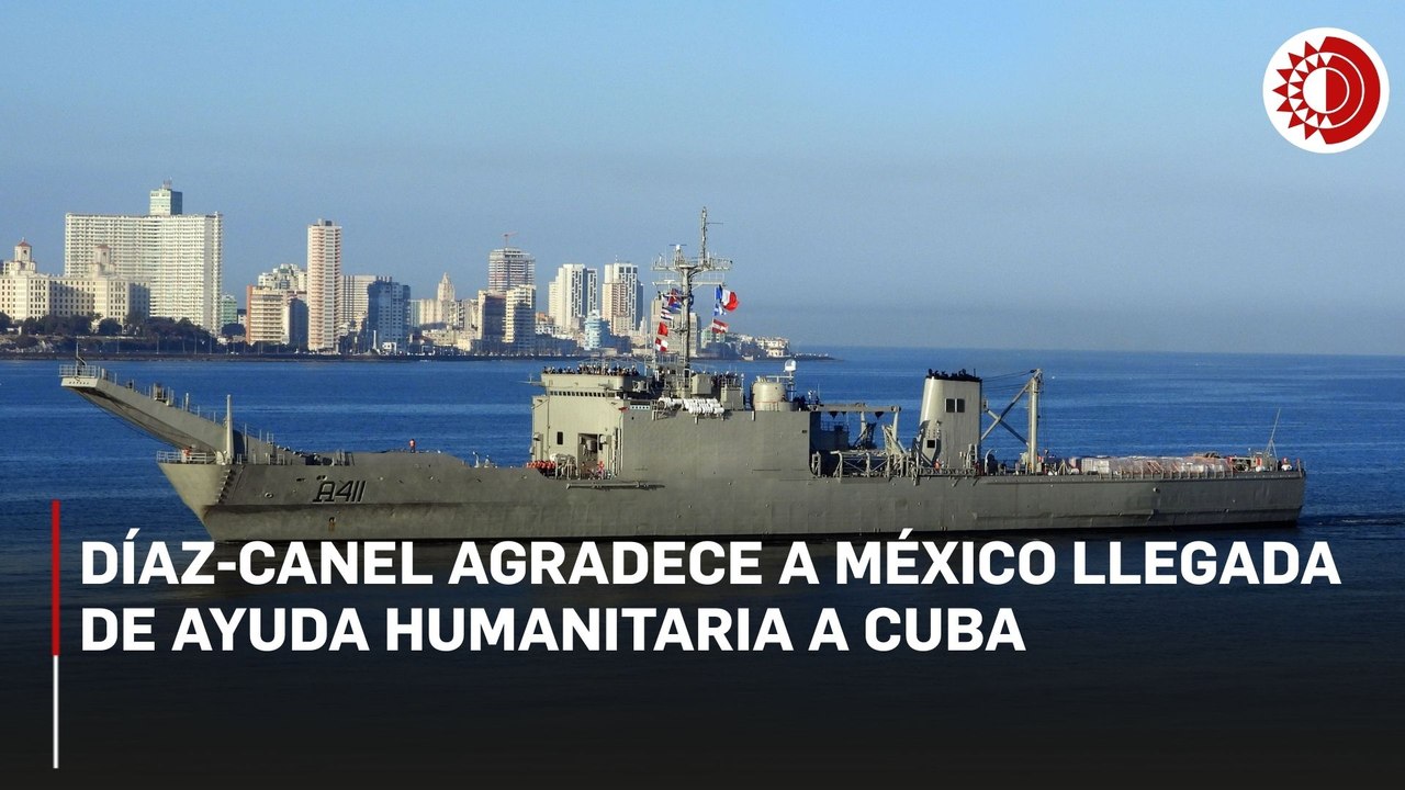 Díaz-Canel agradece a México llegada de ayuda humanitaria a Cuba