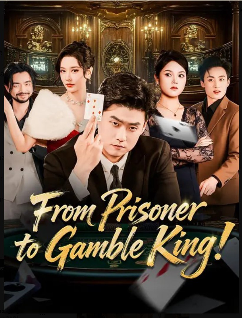 From Prisoner to Gamble King Drama Movies English Sub