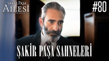 Şakir Paşa Sahneleri - Şakir Paşa Ailesi: Mucizeler ve Skandallar