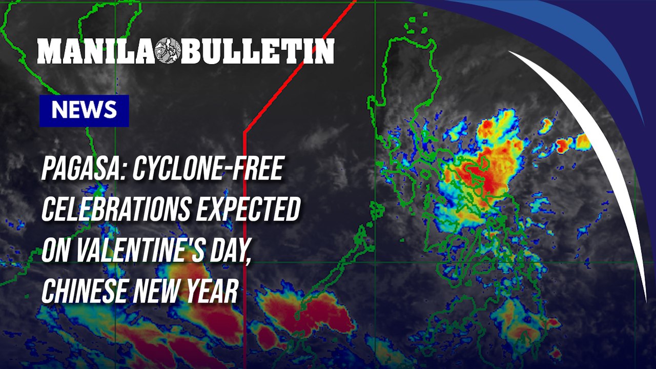 PAGASA: Cyclone-free celebrations expected on Valentine's Day, Chinese New Year