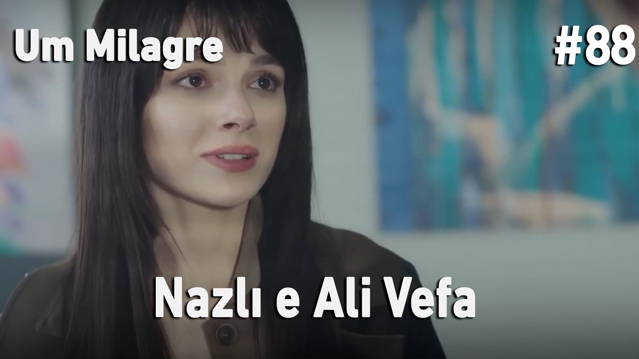 Nazlı e Ali Vefa #88- Um Milagre