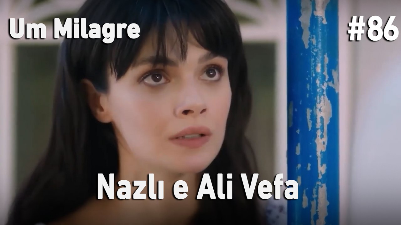 Nazlı e Ali Vefa #86 - Um Milagre