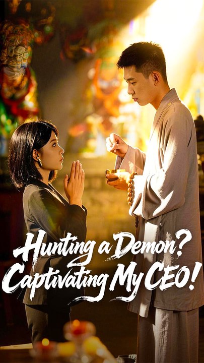 Hunting a Demon? Captivating My CEO! - Chinese Drama - English Sub