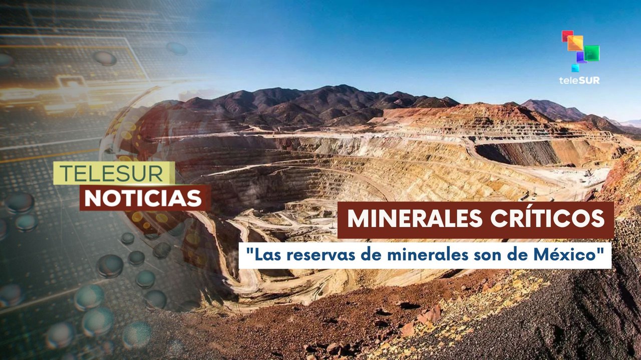 México reafirma su posición respecto a sus minerales críticos