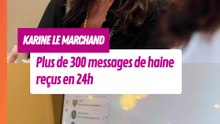 Karine Le Marchand menacée et insultée : plus de 300 messages reçus en 24h