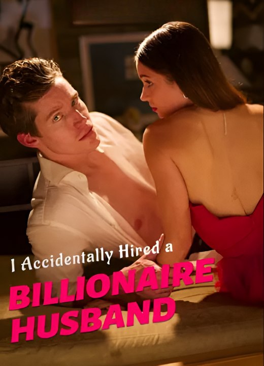 I Accidentally Hired A Billionaire Husband