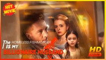 The Homeless Fishmonger Is My Billionaire Husband Hd - Best Drama Shortfilms Hot Romantic Love Family Baby