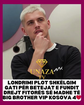 🔵Londrimi plot shkëlqim gati për betejat e fundit drejt fitorës së madhe të Big Brother Vip Kosova 4❤