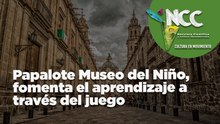 Papalote Museo del Niño, fomenta el aprendizaje a través del juego