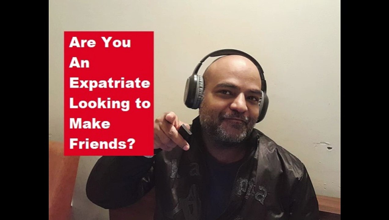 Are You An Expatriate Looking to Make Friends?