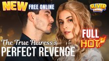 The True Heiress Perfect Revenge Hd I Best Drama Shortfilms Hot Ceo Billionaire Mafia Family Romance