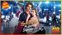 Love Again, My Hockey Superstar Hd - Best Drama Shortfilms Hot Romance Sweet Romance Modern Love Triangle Romantic Teen Usa