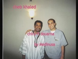 cheb  khaled------chira  fi douarna-------------------------