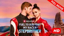 Fuel to Our Fire: My Racer Stepbrother | Full Movie HD - Best Drama ShortFilms Hot Romance Sweet Romance Modern Forbidden Love Love & Crime Raunchy Steamy Taboo USA Mansion Contemporary All Ages Celebrity Crime Lord Damsel Hidden Identity Mistaken Identit