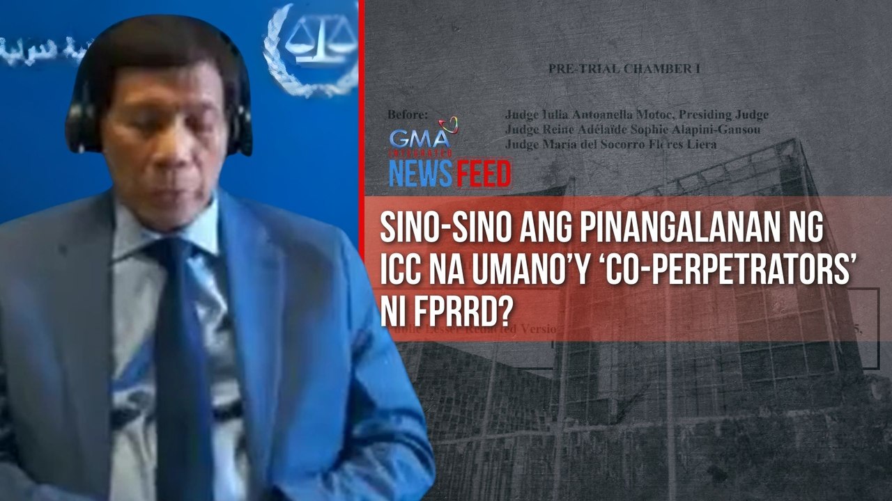 Sino-sino ang pinangalanan ng ICC na umano’y ‘co-perpetrators’ ni FPRRD? | GMA Integrated Newsfeed