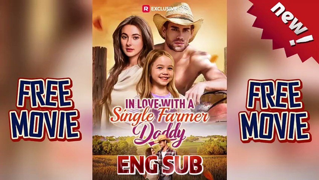 💛💚In Love with a Single Farmer Daddy - Natalie Marries a Farmer With a Silent Daughter Dailymotion Streaming on ReelShort!!