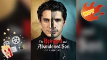 The Betrayed and Abandoned Son of Ashford [ NEW MOVIE RELEASES ]